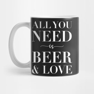 All You Need Is Beer And Love Mug